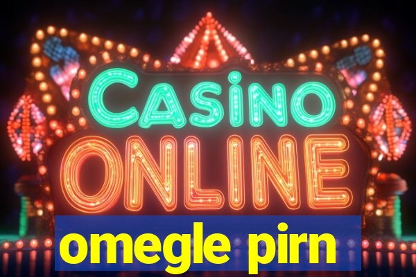omegle pirn